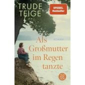 Als Großmutter im Regen tanzte, Teige, Trude, Fischer, S. Verlag GmbH, EAN/ISBN-13: 9783596706976