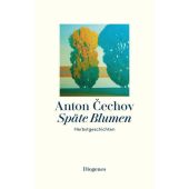 Späte Blumen, Cechov, Anton, Diogenes Verlag AG, EAN/ISBN-13: 9783257072464