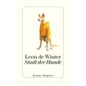 Stadt der Hunde, de Winter, Leon, Diogenes Verlag AG, EAN/ISBN-13: 9783257072815