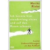 Ich könnte hier stundenlang sitzen und auf den Rasen schauen, Rinke, Moritz, EAN/ISBN-13: 9783462005745