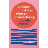 Zuhause ist das Wetter unzuverlässig, Würfel, Carolin, Hanser Berlin, EAN/ISBN-13: 9783446282483