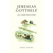 Uli der Pächter, Gotthelf, Jeremias/Theisohn, Philipp, Diogenes Verlag AG, EAN/ISBN-13: 9783257072518