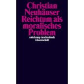 Reichtum als moralisches Problem, Neuhäuser, Christian, Suhrkamp, EAN/ISBN-13: 9783518298497