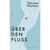 Über den Fluss, Pleitner, Theresa, Fischer, S. Verlag GmbH, EAN/ISBN-13: 9783103971941