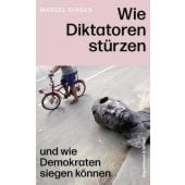 Wie Diktatoren stürzen, Dirsus, Marcel, Verlag Kiepenheuer & Witsch GmbH & Co KG, EAN/ISBN-13: 9783462008050