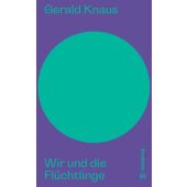 Wir und die Flüchtlinge, Knaus, Gerald, Christian Brandstätter, EAN/ISBN-13: 9783710606472