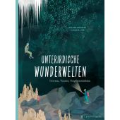 Unterirdische Wunderwelten, Mehnert, Volkert, Gerstenberg Verlag GmbH & Co.KG, EAN/ISBN-13: 9783836962148