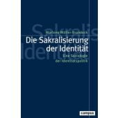 Die Sakralisierung der Identität, Müller-Brandeck, Marlene, Campus Verlag, EAN/ISBN-13: 9783593521008