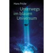 Unterwegs im blauen Universum, Fricke, Hans, Galiani Berlin, EAN/ISBN-13: 9783869712024