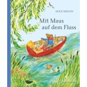 Mit Maus auf dem Fluss, Melvin, Alice, Verlag Antje Kunstmann GmbH, EAN/ISBN-13: 9783956145896