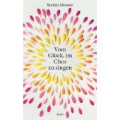 Vom Glück, im Chor zu singen, Moster, Stefan, Insel Verlag, EAN/ISBN-13: 9783458645245