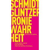 Ironie und Wahrheit, Schmidt-Glintzer, Helwig, MSB Matthes & Seitz Berlin, EAN/ISBN-13: 9783751830263