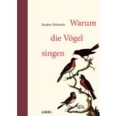 Warum die Vögel singen, Delamain, Jacques, Lenos Verlag, EAN/ISBN-13: 9783039250219
