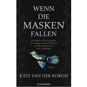 Wenn die Masken fallen, van der Borgh, Kate, Goldmann Verlag, EAN/ISBN-13: 9783442317899