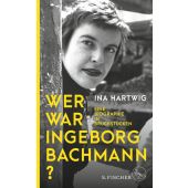 Wer war Ingeborg Bachmann?, Hartwig, Ina, Fischer, S. Verlag GmbH, EAN/ISBN-13: 9783100023032