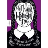 What would Wednesday do?, Thompson, Sarah, Knesebeck Verlag, EAN/ISBN-13: 9783957288301