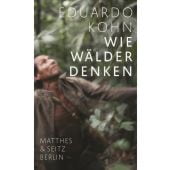 Wie Wälder denken, Kohn, Eduardo, MSB Matthes & Seitz Berlin, EAN/ISBN-13: 9783751803953