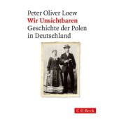 Wir Unsichtbaren, Loew, Peter Oliver, Verlag C. H. BECK oHG, EAN/ISBN-13: 9783406667084