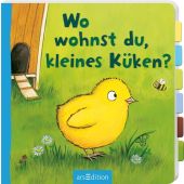 Wo wohnst du, kleines Küken?, Ars Edition, EAN/ISBN-13: 9783845857640