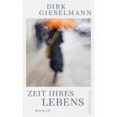 Zeit ihres Lebens, Gieselmann, Dirk, Ullstein Verlag, EAN/ISBN-13: 9783550203053