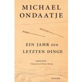 Ein Jahr der letzten Dinge, Ondaatje, Michael, Carl Hanser Verlag GmbH & Co.KG, EAN/ISBN-13: 9783446280137