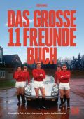 Das große 11 Freunde Buch. Eine wilde Fahrt durch zwanzig Jahre Fußballkultur, EAN/ISBN-13: 9783453272361