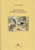 Geschichte der Bäcker-Innung Berlin, Godefroid, Annette, Stapp Verlag, EAN/ISBN-13: 9783877767139