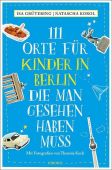 111 Orte für Kinder in Berlin, die man gesehen haben muss, Grütering, Isa/Korol, Natascha, EAN/ISBN-13: 9783740802516