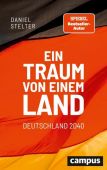 Ein Traum von einem Land: Deutschland 2040, Stelter, Daniel, Campus Verlag, EAN/ISBN-13: 9783593512778