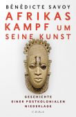 Afrikas Kampf um seine Kunst, Savoy, Bénédicte, Verlag C. H. BECK oHG, EAN/ISBN-13: 9783406766961