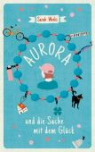 Aurora und die Sache mit dem Glück, Weeks, Sarah, Carl Hanser Verlag GmbH & Co.KG, EAN/ISBN-13: 9783446272491