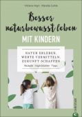 Besser naturbewusst leben mit Kindern, Heyn, Viktoria/Gohla, Mareike, Christian Verlag, EAN/ISBN-13: 9783959615426
