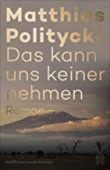Das kann uns keiner nehmen, Politycki, Matthias, Hoffmann und Campe Verlag GmbH, EAN/ISBN-13: 9783455009248
