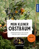 Mein kleiner Obstbaum, Mayer, Joachim, Franckh-Kosmos Verlags GmbH & Co. KG, EAN/ISBN-13: 9783440165539