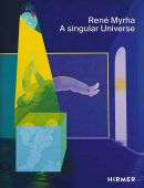 René Myrha. A Singular Universe, Dt/engl/frz, Helen Hirsch, Hirmer Verlag, EAN/ISBN-13: 9783777438993