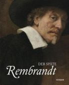 Der späte Rembrandt, Jonathan Bikker & Gregor J.M. Weber, Hirmer, EAN/ISBN-13: 9783777423821