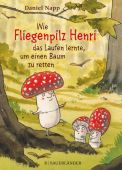 Wie Fliegenpilz Henri das Laufen lernte, um einen Baum zu retten, Napp, Daniel, Fischer Sauerländer, EAN/ISBN-13: 9783737357357