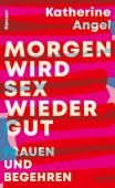 Morgen wird Sex wieder gut, Angel, Katherine, Carl Hanser Verlag GmbH & Co.KG, EAN/ISBN-13: 9783446272613
