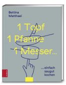 1 Topf, 1 Pfanne, 1 Messer, Matthaei, Bettina, ZS Verlag GmbH, EAN/ISBN-13: 9783898838801