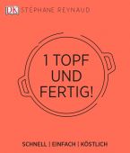 1 Topf und fertig!, Reynaud, Stéphane, Dorling Kindersley Verlag GmbH, EAN/ISBN-13: 9783831033607