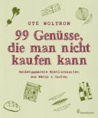 99 Genüsse, die man nicht kaufen kann, Woltron, Ute, Christian Brandstätter, EAN/ISBN-13: 9783850335171