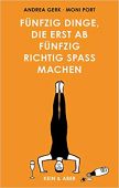 Fünfzig Dinge, die erst ab fünfzig richtig Spaß machen, Gerk, Andrea, Kein & Aber AG, EAN/ISBN-13: 9783036958118