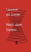 Nach dem Gesetz, de Sutter, Laurent, MSB Matthes & Seitz Berlin, EAN/ISBN-13: 9783957578631