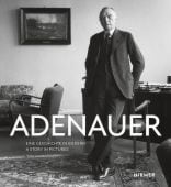 Adenauer Eine Geschichte in Bildern, Hirmer Verlag, EAN/ISBN-13: 9783777439082