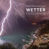 Wetter-Fotografie. Die besten Bilder extremer Phänomene, Prestel Verlag, EAN/ISBN-13: 9783791387963
