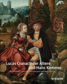 Lucas Cranach der Ältere und Hans Kemmer, Dagmar Täube/Miriam Mayer/Julia Hartenstein, EAN/ISBN-13: 9783777437484