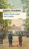 Mark Twain unter den Linden, Beckmann, Herbert, Gmeiner-Verlag GmbH, EAN/ISBN-13: 9783839210512