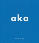 AKA, Horn, Roni, Steidl Verlag, EAN/ISBN-13: 9783869301334