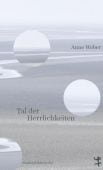 Tal der Herrlichkeiten, Weber, Anne, MSB Matthes & Seitz Berlin, EAN/ISBN-13: 9783751800440