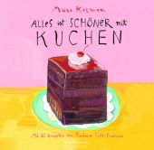 Alles ist schöner mit Kuchen, Kalman, Maira/Scott-Goodman, Barbara, Verlag Antje Kunstmann GmbH, EAN/ISBN-13: 9783956143298